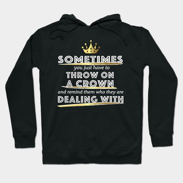 Put on Your Crown Hoodie by Whitty Art